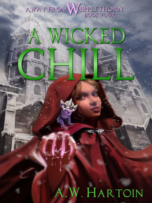 Title details for A Wicked Chill (Away From Whipplethorn Book Four) by A.W. Hartoin - Available
